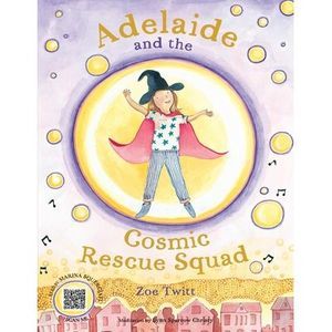 Adelaide and the Cosmic Rescue Squad -- Zoe Twitt